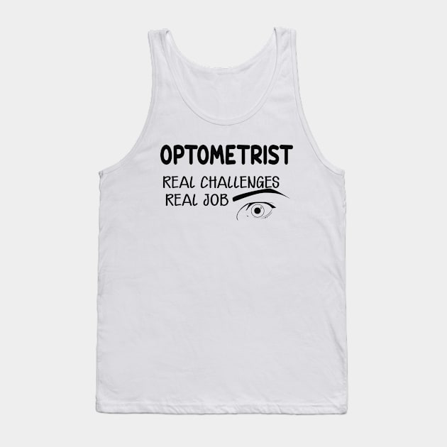 Optometrist - Real Challenges real job Tank Top by KC Happy Shop